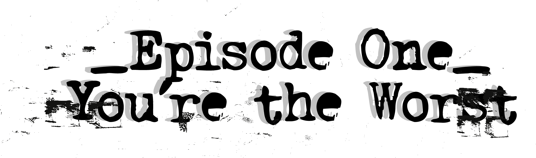 Episode One: You're the Worst